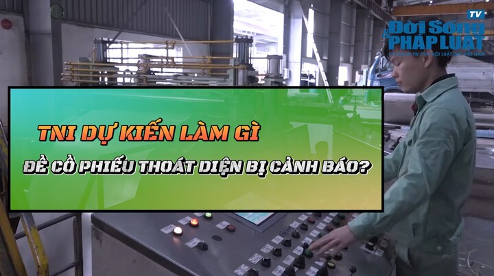 Cách khắc phục mới của TNI có khiến cổ phiếu thoát diện cảnh báo ?