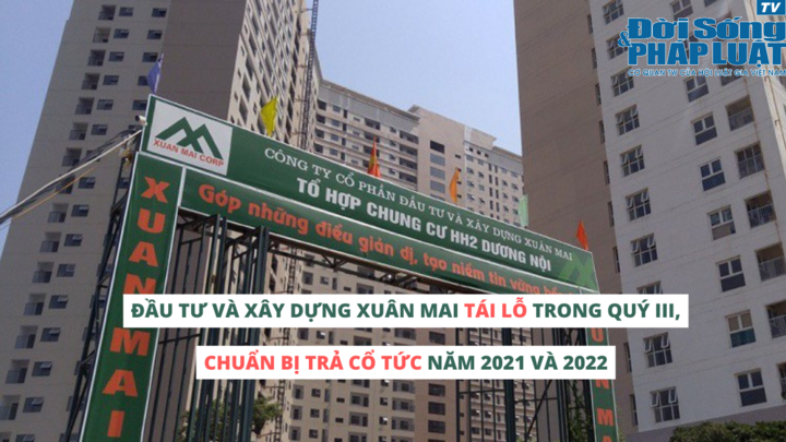 Đầu tư và Xây dựng Xuân Mai tái lỗ trong quý III, chuẩn bị trả cổ tức năm 2021 và 2022