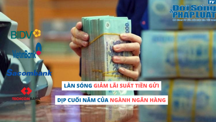 Làn sóng giảm lãi suất tiền gửi dịp cuối năm của ngành ngân hàng
