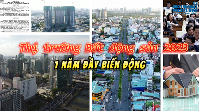 Thị trường Bất động sản 2023: 1 năm đầy biến động