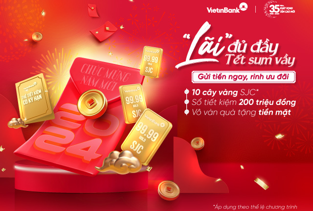Đến VietinBank gửi tiền cuối năm rinh “lãi” đủ đầy, đón Tết sum vầy