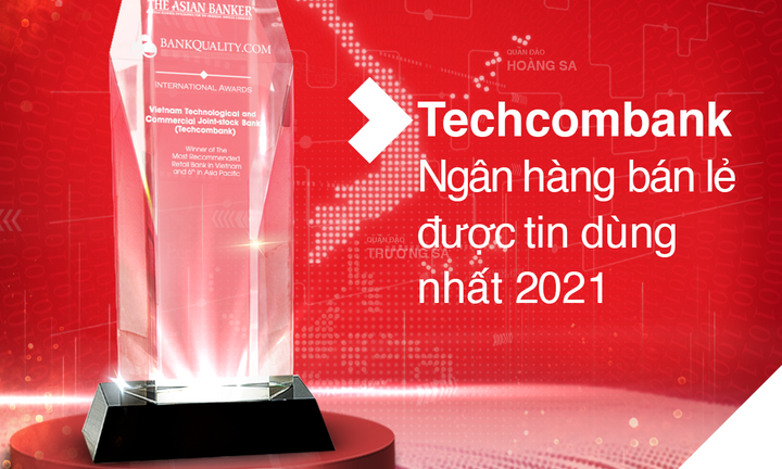 Techcombank là “ngân hàng bán lẻ được tin dung nhất tại Việt Nam” và top 6 Châu Á Thái Bình Dương