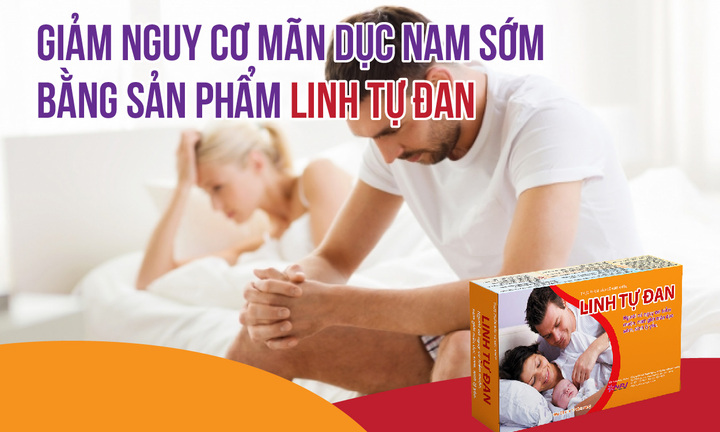 Giảm nguy cơ mãn dục nam sớm bằng sản phẩm Linh Tự Đan