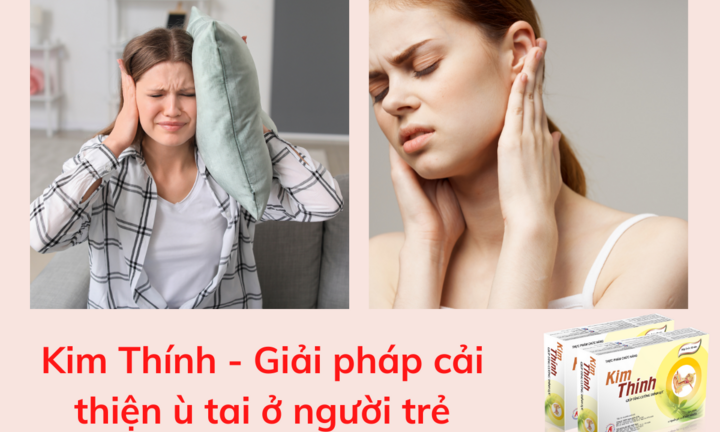 Người trẻ bị ù tai kéo dài - Hãy dùng ngay sản phẩm Kim Thính