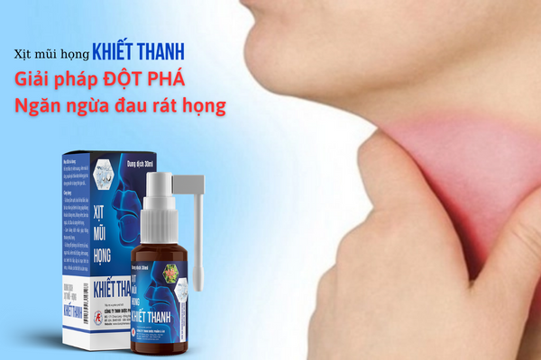 Xịt mũi họng Khiết Thanh - Giải pháp ngăn ngừa đau rát họng hiệu quả