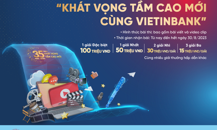 Gia hạn thời gian nhận bài dự thi Cuộc thi sáng tác “Khát vọng tầm cao mới cùng VietinBank”