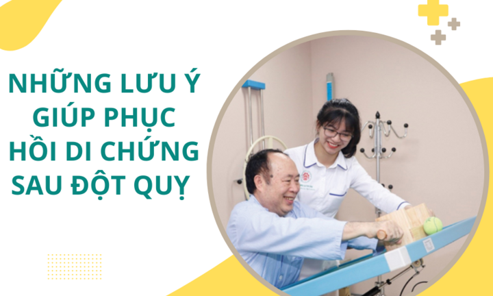 Những lưu ý giúp phục hồi di chứng nhanh sau đột quỵ não