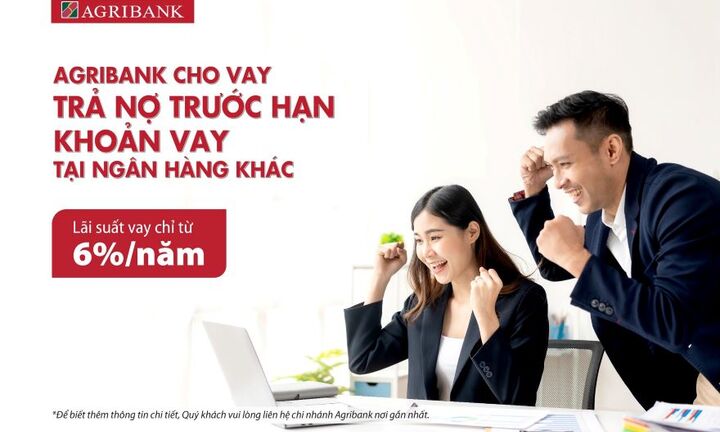 Agribank cho vay trả nợ trước hạn khoản vay tại các  ngân hàng khác