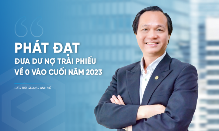 Tổng giám đốc Phát Đạt: Công ty sẽ hoàn tất trả dứt điểm nợ trái phiếu trước hạn trước khi kết thúc năm 2023