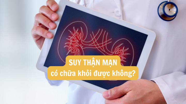 Suy thận mạn có chữa khỏi được không?