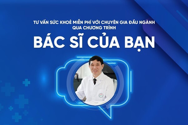 Chủ động bảo vệ sức khỏe với chương trình tư vấn miễn phí “Bác sĩ của bạn”