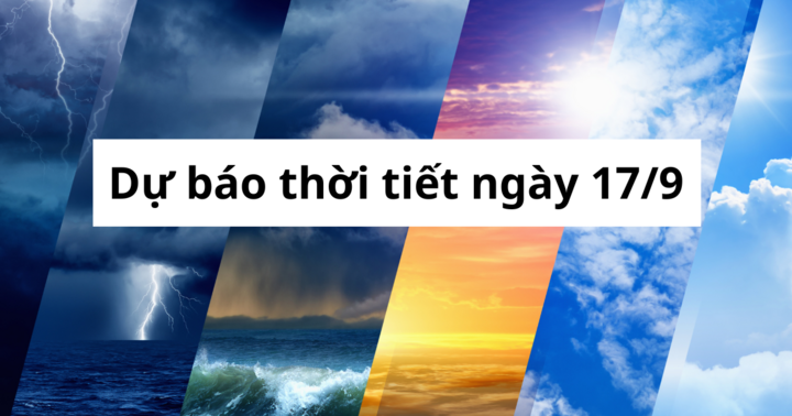 Tin tức dự báo thời tiết hôm nay 17/9: Bắc Bộ xuất hiện mưa rào rải rác