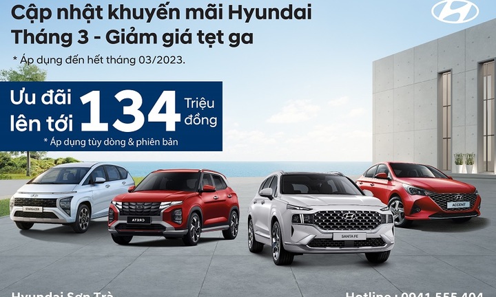 CẬP NHẬT CHƯƠNG TRÌNH KHUYẾN MÃI XE HYUNDAI THÁNG 03 MỚI NHẤT