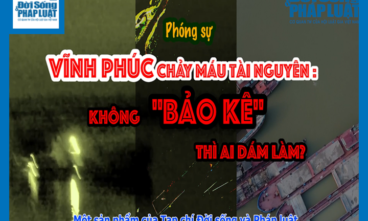 Trailer: Chảy máu tài nguyên tại Vĩnh Phúc