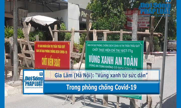 Gia Lâm (Hà Nội): “Vùng xanh từ sức dân” trong phòng chống Covid-19