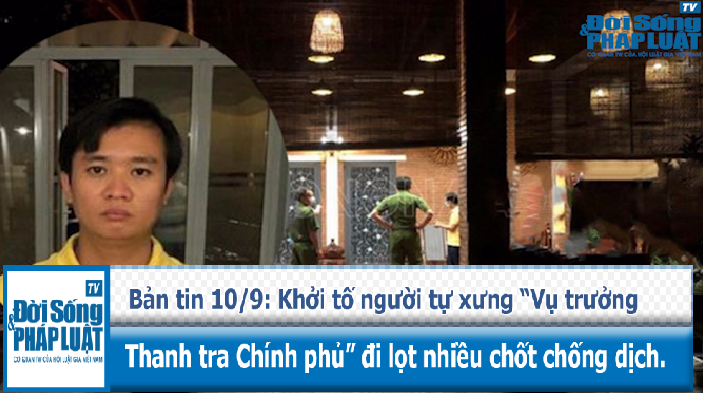 Khởi tố người tự xưng “Vụ trưởng Thanh tra Chính phủ” đi lọt nhiều chốt chống dịch