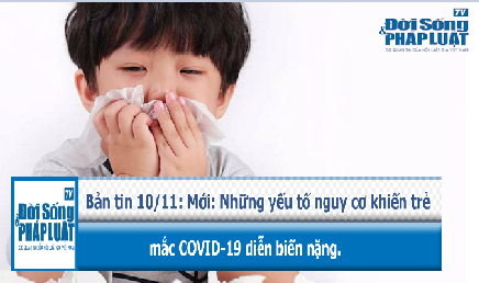 Mới: Những yếu tố nguy cơ khiến trẻ mắc COVID-19 diễn biến nặng