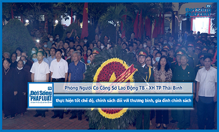 Phòng Người Có Công Sở Lao Động TB - XH tỉnh Thái Bình thực hiện tốt chế độ, chính sách đối với thương binh, gia đình chính sách