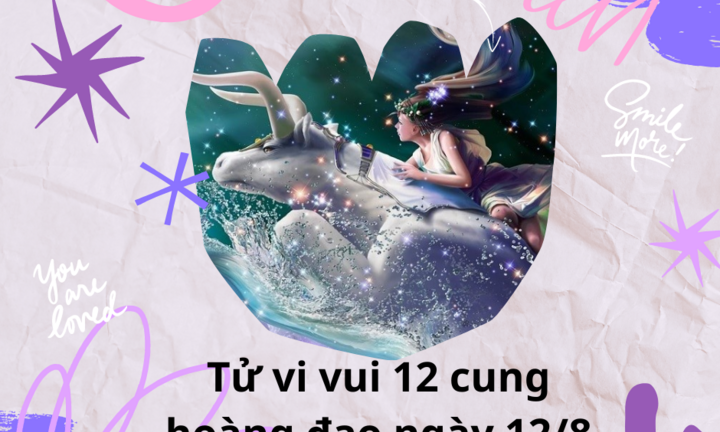 Tử vi vui 12 cung hoàng đạo ngày 12/8: Nhân Mã thuận lợi trong chuyện tình cảm
