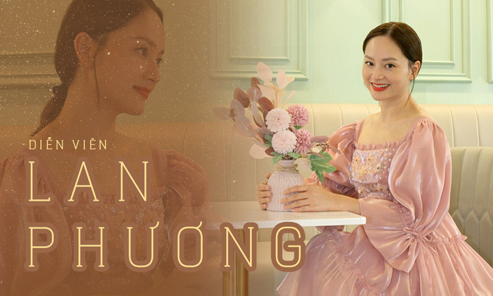 Lan Phương: “Tôi muốn đóng vai người phụ nữ bản lĩnh xinh đẹp, không đầu bù tóc rối”