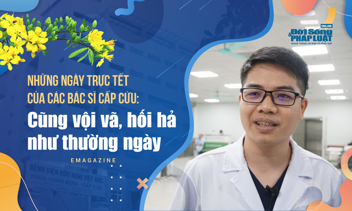 Những ngày trực Tết của các bác sĩ cấp cứu: Cũng vội vã, hối hả như thường ngày