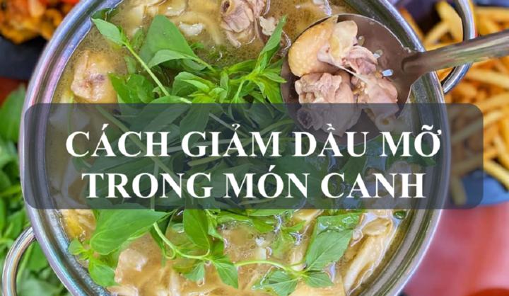 Mách bạn cách giảm bớt dầu mỡ trong món canh cực đơn giản