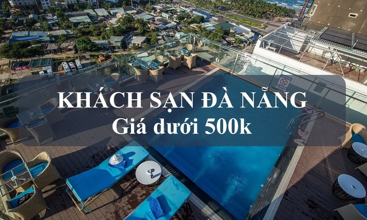 Danh sách các khách sạn chất lượng tốt giá dưới 500k tại Đà Nẵng