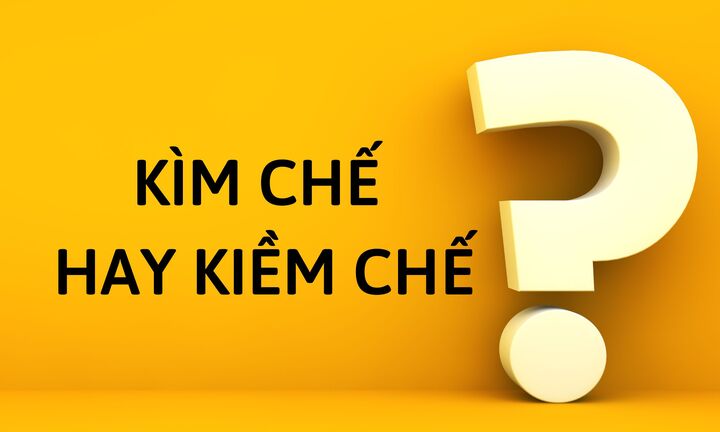 Kìm chế hay kiềm chế, từ nào đúng chính tả?