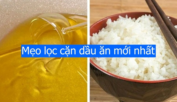 Mẹo lọc cặn dầu chiên đơn giản tại nhà mới nhất