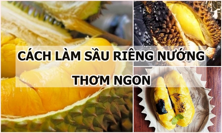 Cách làm sầu riêng nướng thơm ngon