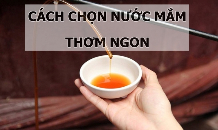 Mách chị em nội chợ cách chọn nước mắm ngon