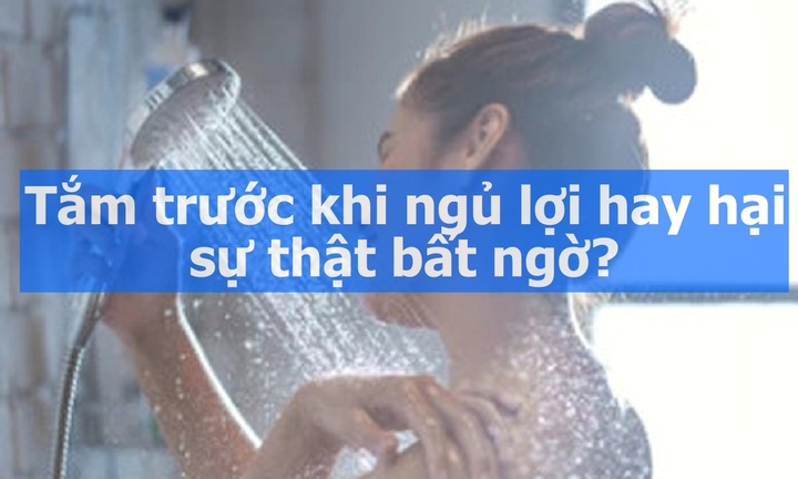 Tắm trước khi ngủ lợi hay hại, sự thật bất ngờ?