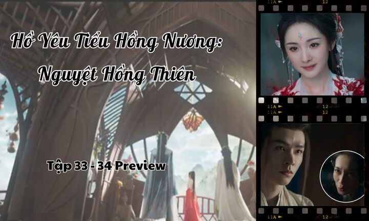 Hồ Yêu Tiểu Hồng Nương: Nguyệt Hồng Thiên 33-34 Preview: Hồng Hồng lộ bí mật?