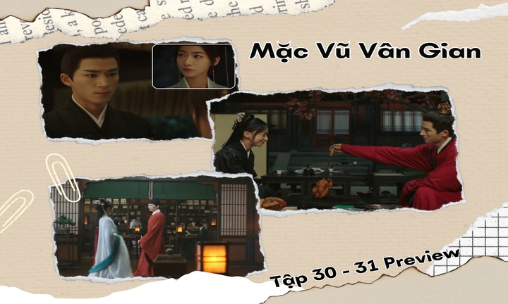 Mặc Vũ Vân Gian tập 30-31 Preview: “Vợ” gặp thích khách, Tiêu Hoành “lo sốt vó”