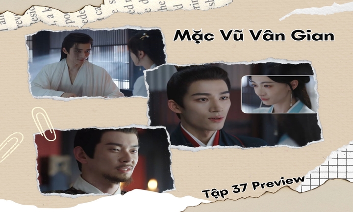 Mặc Vũ Vân Gian tập 37 Preview: Tiêu Hoành nguyện vì Phương Phỉ quét sạch ván cờ