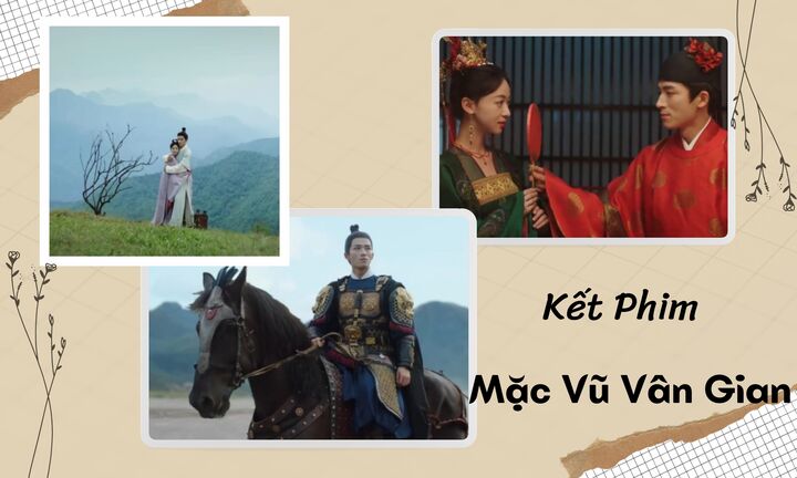 Bộ phim Mặc Vũ Vân Gian của Ngô Cẩn Ngôn và Vương Tinh Việt kết như thế nào?