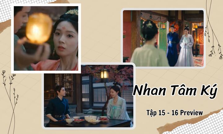 Nhan Tâm Ký tập 15-16 Preview: Giang Tâm Bạch đã yêu Nhan Nam Tinh?