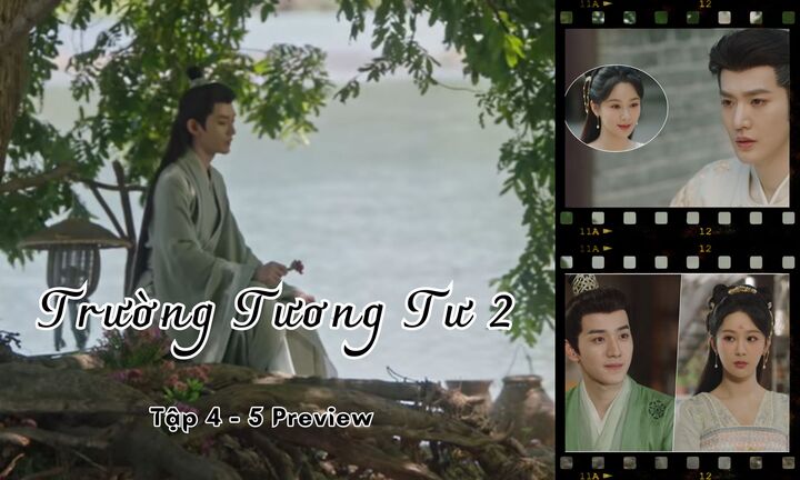 Trường Tương Tư 2 tập 4-5 Preview: Tiểu Yêu dứt tình, Đồ Sơn Cảnh vẫn vương vấn