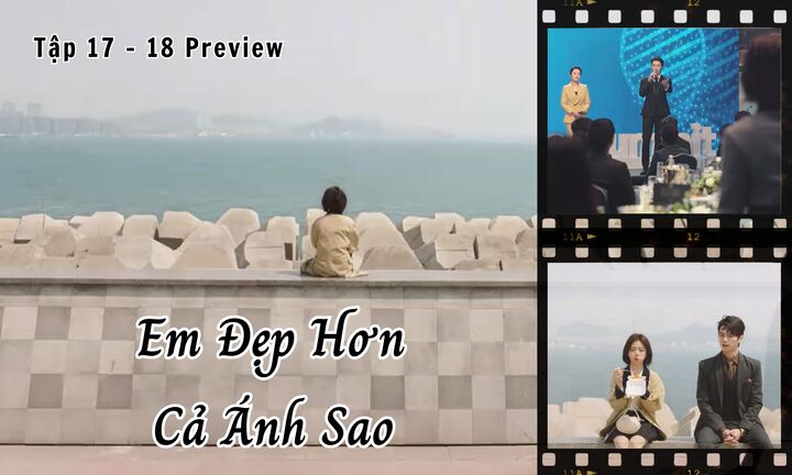 Em Đẹp Hơn Cả Ánh Sao tập 17-18 Preview: Kỷ Tinh bị bắt nạt, Hàn Đình bênh ngay