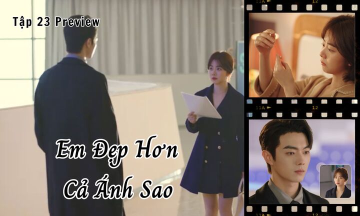 Em Đẹp Hơn Cả Ánh Sao tập 23 Preview: Sau đêm nồng cháy với Hàn Đình, Kỷ Tinh bỏ chạy?