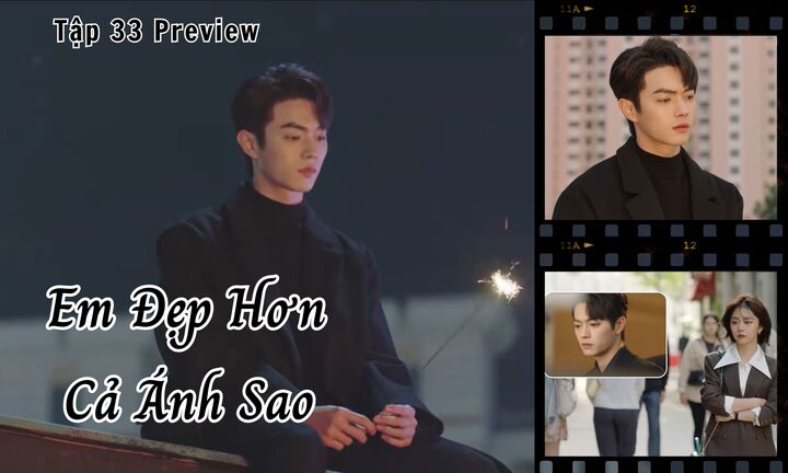 Em Đẹp Hơn Cả Ánh Sao tập 33 Preview: Hàn Đình suy sụp, Kỷ Tinh đang ở đâu?