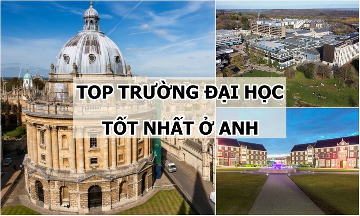 Top 13 trường đại học tốt nhất nước Anh: Cái tên cuối cùng không phải ai cũng biết