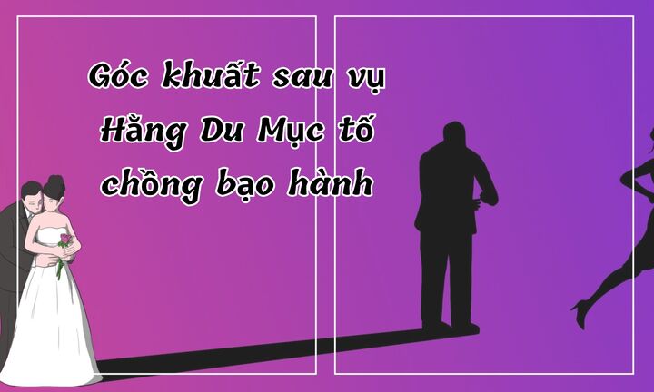 Góc khuất sau vụ Hằng Du Mục tố chồng bạo hành thể xác