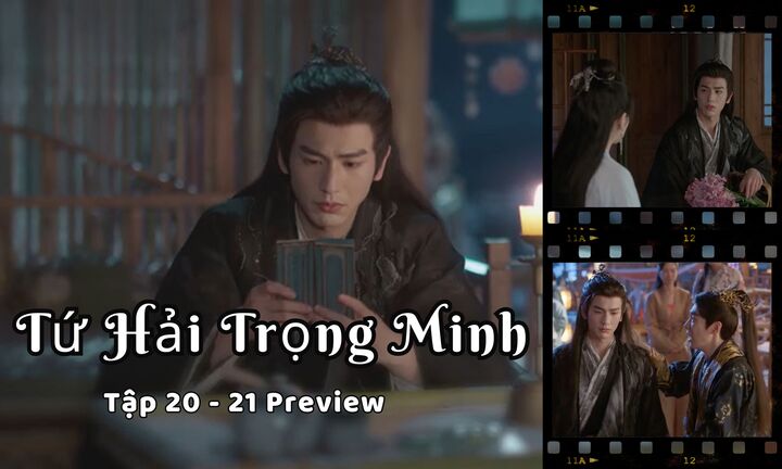 Tứ Hải Trọng Minh tập 20-21 Preview: Kê Dương tìm cách “cưa đổ” Nam Nhan