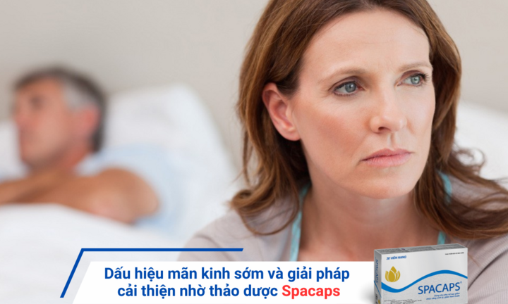 Dấu hiệu mãn kinh sớm và giải pháp cải thiện nhờ thảo dược Spacaps