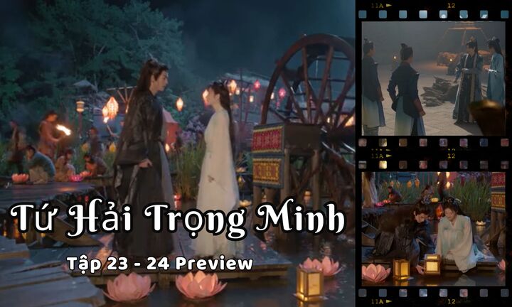 Tứ Hải Trọng Minh tập 23-24 Preview: Kê Dương bị “cướp” thân xác, Nam Nhan làm gì?