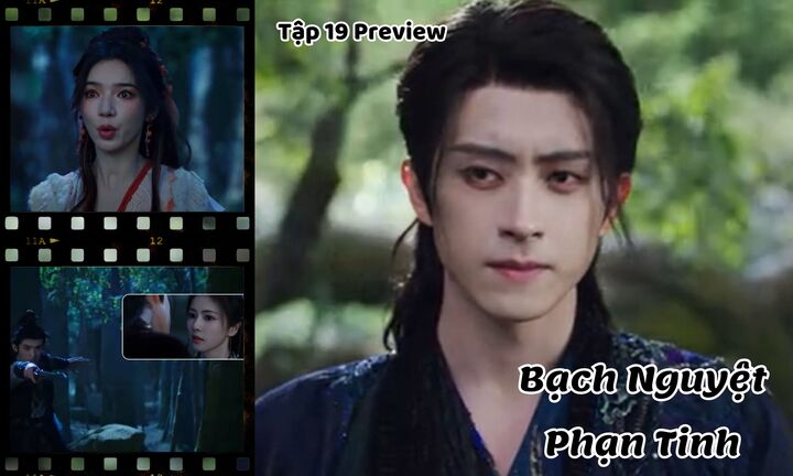 Bạch Nguyệt Phạn Tinh tập 19 Preview: Phạn Việt “tiến thoái lưỡng nan”, Trùng Chiêu ra đòn hiểm?