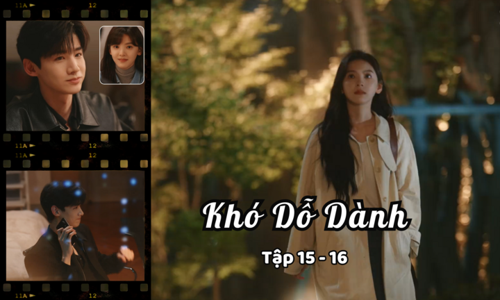 Khó Dỗ Dành tập 15,16: Dĩ Phàm quyết tâm theo đuổi, Tang Diên phản ứng ra sao?