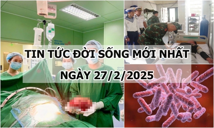 Tin tức đời sống 27/2: Gần 4 giờ tập trung cao độ phẫu thuật cắt khối u “khủng