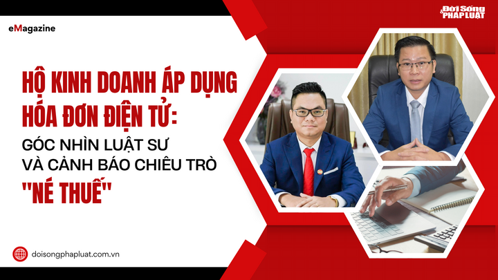 Hộ kinh doanh áp dụng hóa đơn điện tử: Góc nhìn luật sư và cảnh báo chiêu trò 